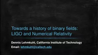 Towards a history of binary fields: LIGO and Numerical Relativity