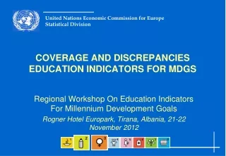 COVERAGE AND DISCREPANCIES EDUCATION INDICATORS FOR MDGS