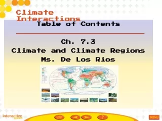 Table of Contents Ch. 7.3 Climate and Climate Regions Ms. De Los Rios