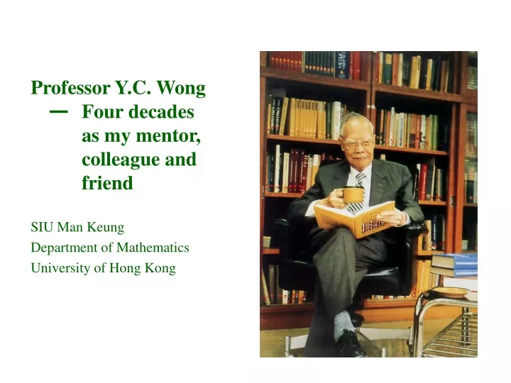 professor y c wong four decades as my mentor