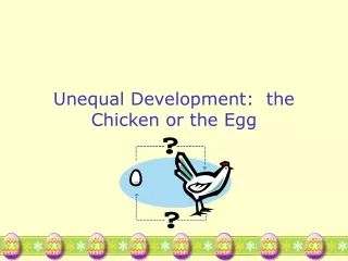 Unequal Development:  the Chicken or the Egg