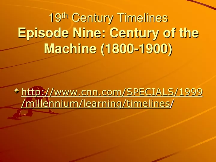19 th century timelines episode nine century of the machine 1800 1900