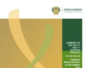 SUMMARY OF THE IPID 4 TH  AND 1 ST  QUARTER REPORTS  PC ON POLICE THEMBANI MBADLANYANA: