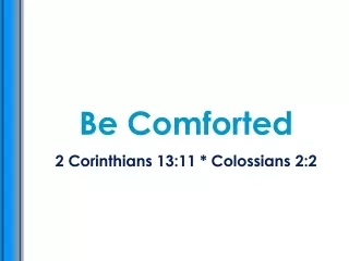 Be Comforted