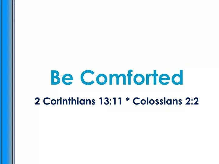 be comforted