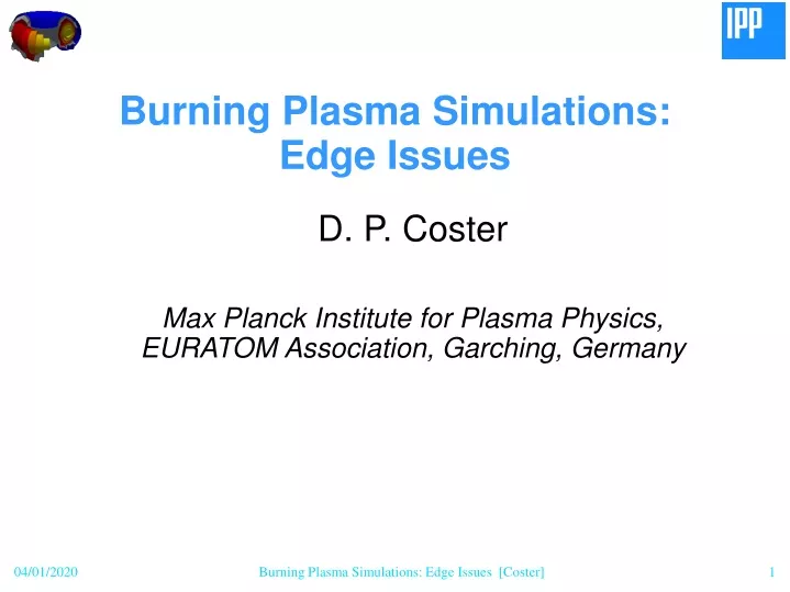 d p coster max planck institute for plasma physics euratom association garching germany