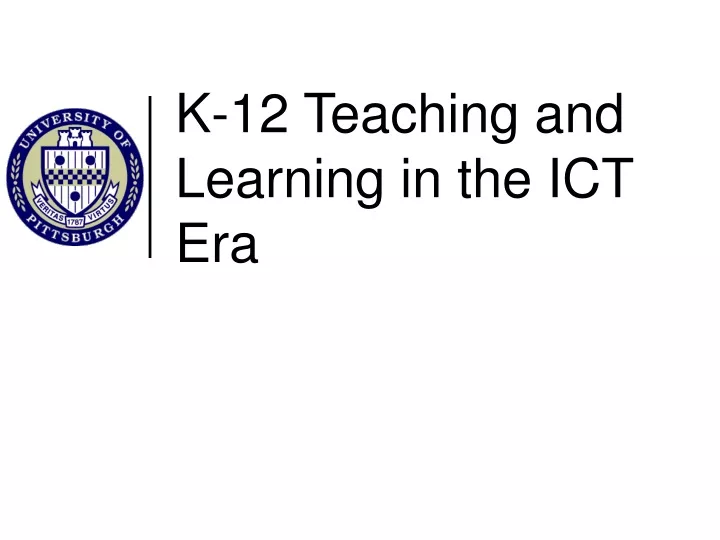 k 12 teaching and learning in the ict era
