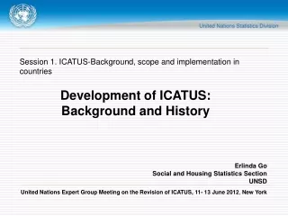 Session 1. ICATUS-Background, scope and implementation in countries Development of ICATUS:
