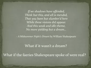 What if it wasn’t a dream? What if the faeries Shakespeare spoke of were real?