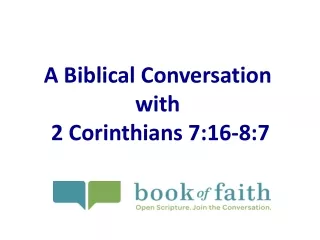 A Biblical Conversation  with  2 Corinthians 7:16-8:7