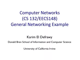 Computer Networks  (CS 132/EECS148) General Networking Example