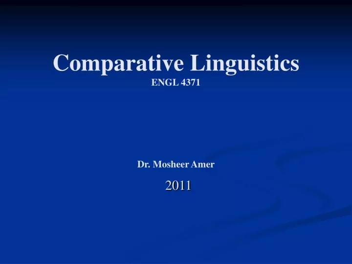 comparative linguistics engl 4371 dr mosheer amer 2011