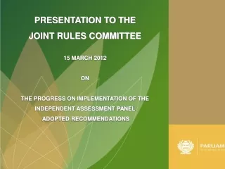PRESENTATION TO THE  JOINT RULES COMMITTEE  15 MARCH 2012 ON THE PROGRESS ON IMPLEMENTATION OF THE