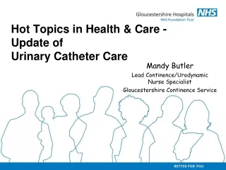 Hot Topics in Health &amp; Care - Update of Urinary Catheter Care