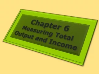 Chapter  6 Measuring Total Output and Income