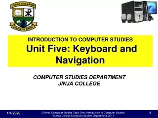 INTRODUCTION TO COMPUTER STUDIES  Unit Five: Keyboard and Navigation