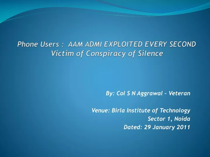 phone users aam admi exploited every second victim of conspiracy of silence