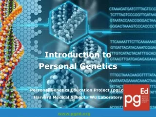 Introduction to  Personal Genetics Personal Genetics Education Project ( pgEd )