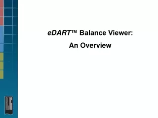 eDART ™ Balance Viewer:   An Overview