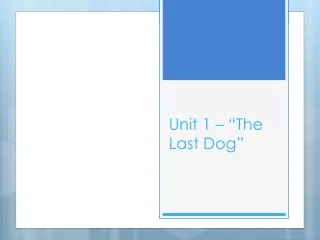 Unit 1 – “The Last Dog”