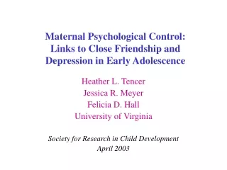 Maternal Psychological Control:  Links to Close Friendship and  Depression in Early Adolescence