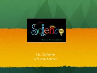 Ms. Clodfelter 8 th  Grade Science