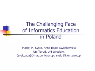 The Challanging Face  of Informatics Education in Poland