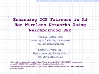 Enhancing TCP Fairness in Ad Hoc Wireless Networks Using Neighborhood RED Kaixin Xu, Mario Gerla