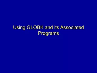 Using GLOBK and its Associated Programs