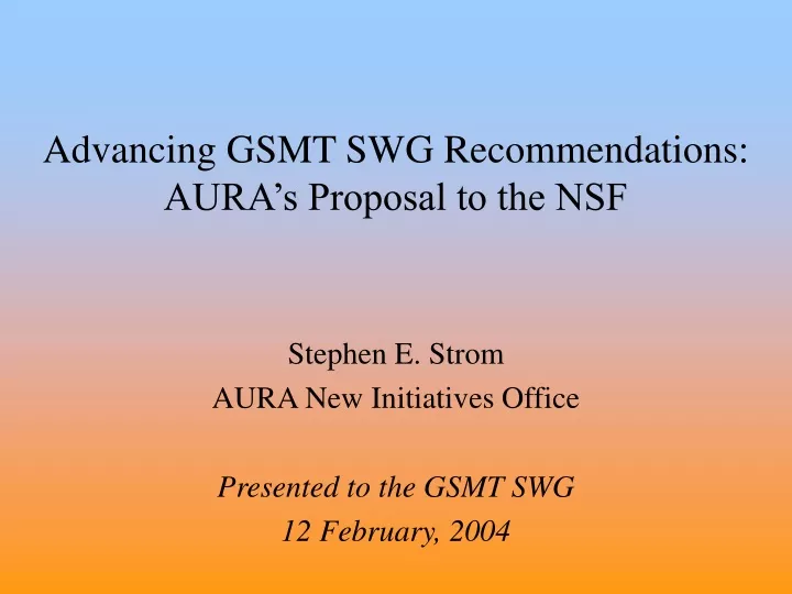 advancing gsmt swg recommendations aura s proposal to the nsf