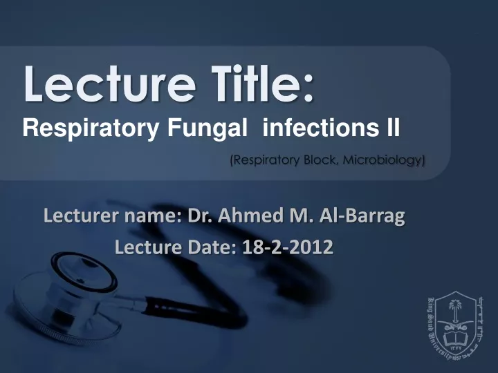 lecturer name dr ahmed m al barrag lecture date 18 2 2012