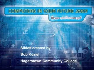 Slides created by Bob Koziel Hagerstown Community College