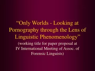 “Only Worlds - Looking at Pornography through the Lens of Linguistic Phenomenology”