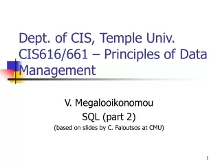 Dept. of CIS, Temple Univ. CIS616/661 – Principles of Data Management