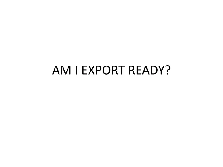 am i export ready