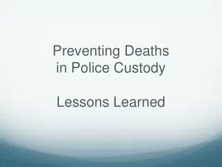 Preventing Deaths  in Police Custody Lessons Learned