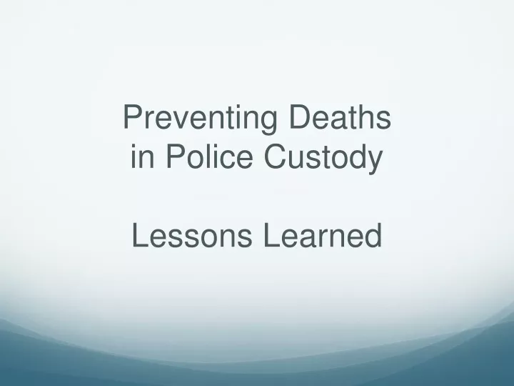 preventing deaths in police custody lessons learned