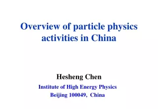 Hesheng Chen Institute of High Energy Physics Beijing 100049,  China