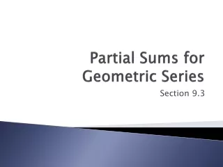 Partial Sums for Geometric Series