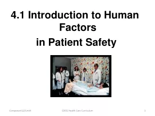 4.1 Introduction to Human Factors  in Patient Safety