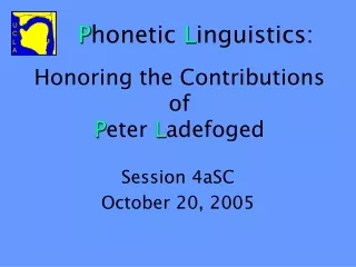 Honoring the Contributions  of  P eter  L adefoged