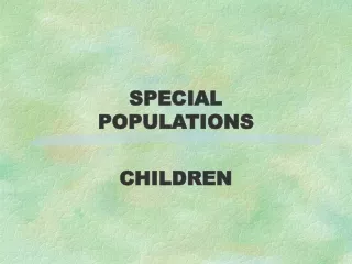SPECIAL POPULATIONS CHILDREN