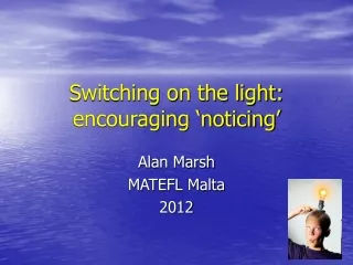 Switching on the light: encouraging ‘noticing’