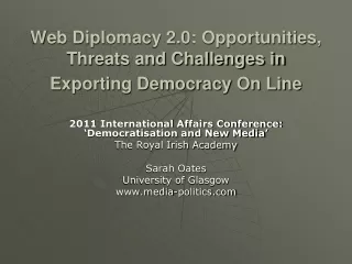 Web Diplomacy 2.0: Opportunities, Threats and Challenges in Exporting Democracy On Line
