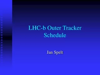 LHC-b Outer Tracker Schedule