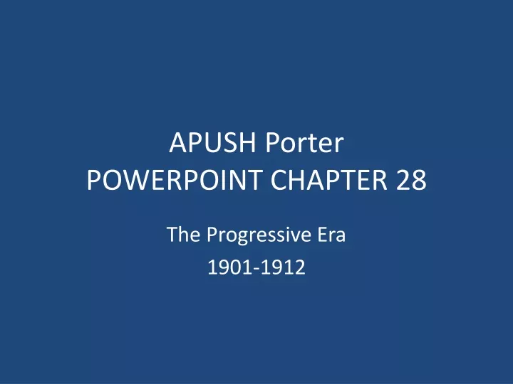 apush porter powerpoint chapter 28