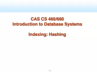 CAS CS 460/660 Introduction to Database Systems Indexing: Hashing