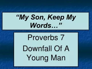 “My Son, Keep My Words…”