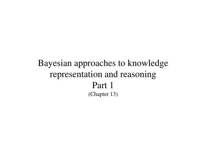 bayesian approaches to knowledge representation and reasoning part 1 chapter 13