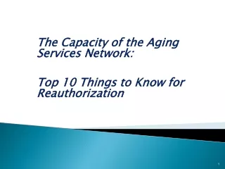 The Capacity of the Aging Services Network:   Top 10 Things to Know for Reauthorization